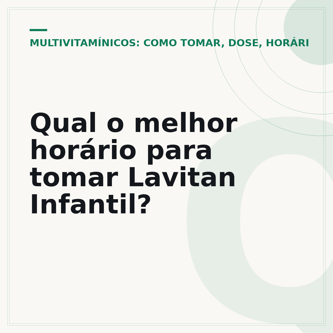 Qual o melhor horário para tomar Lavitan Infantil?