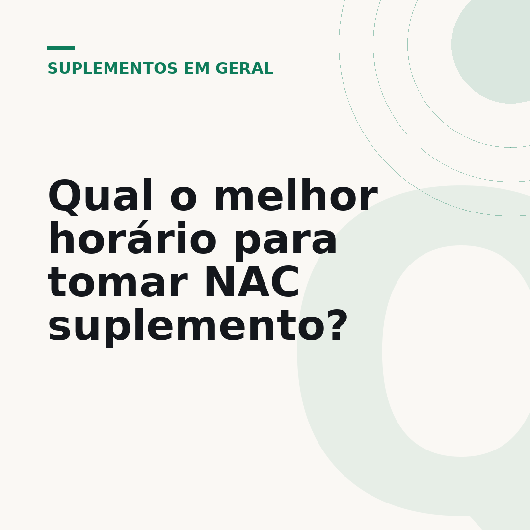 Qual o melhor horário para tomar NAC suplemento?