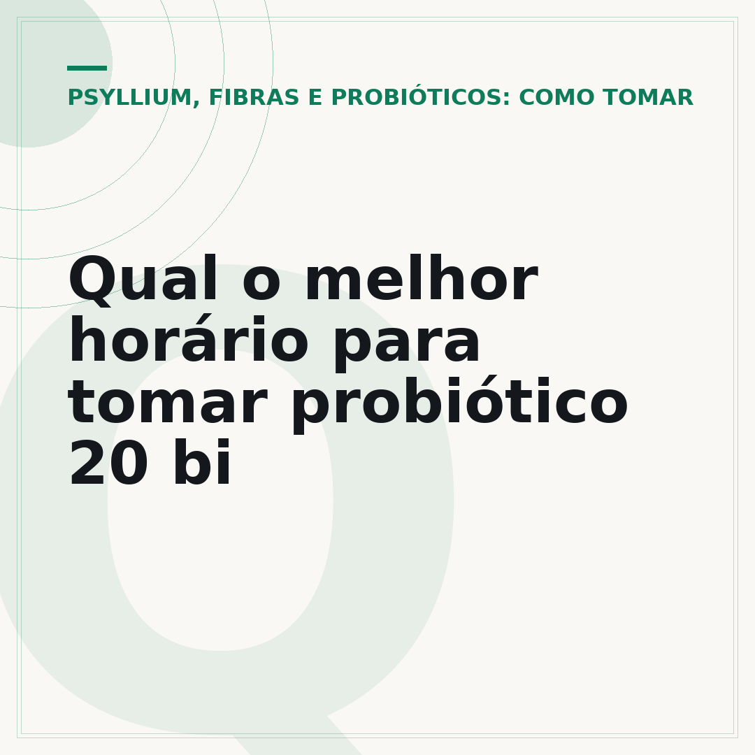 Qual o melhor horário para tomar probiótico 20 bi