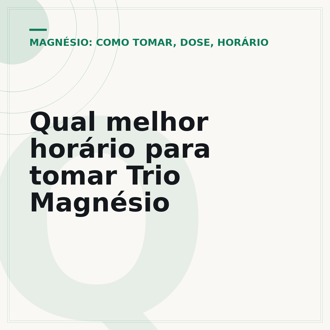 Qual melhor horário para tomar Trio Magnésio