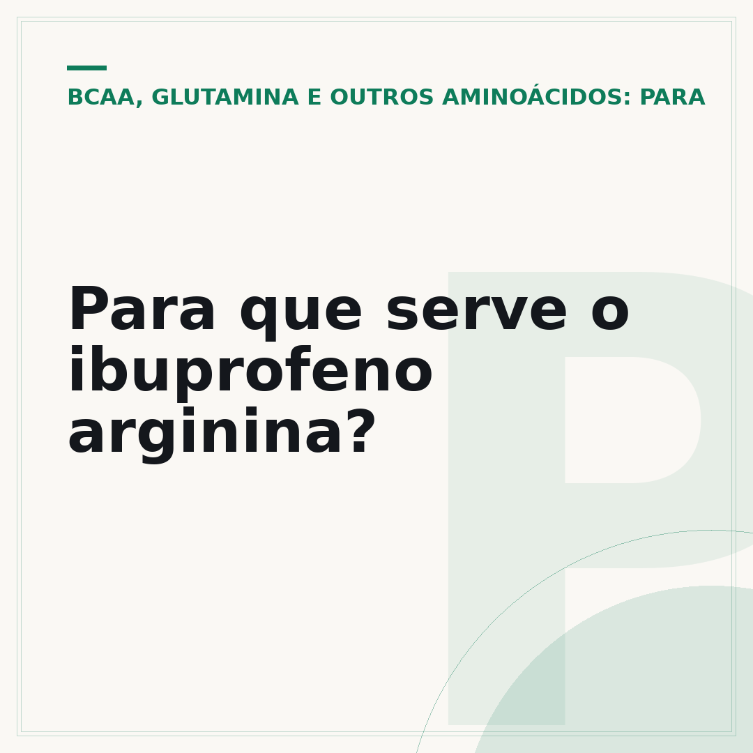 Para que serve o ibuprofeno arginina?