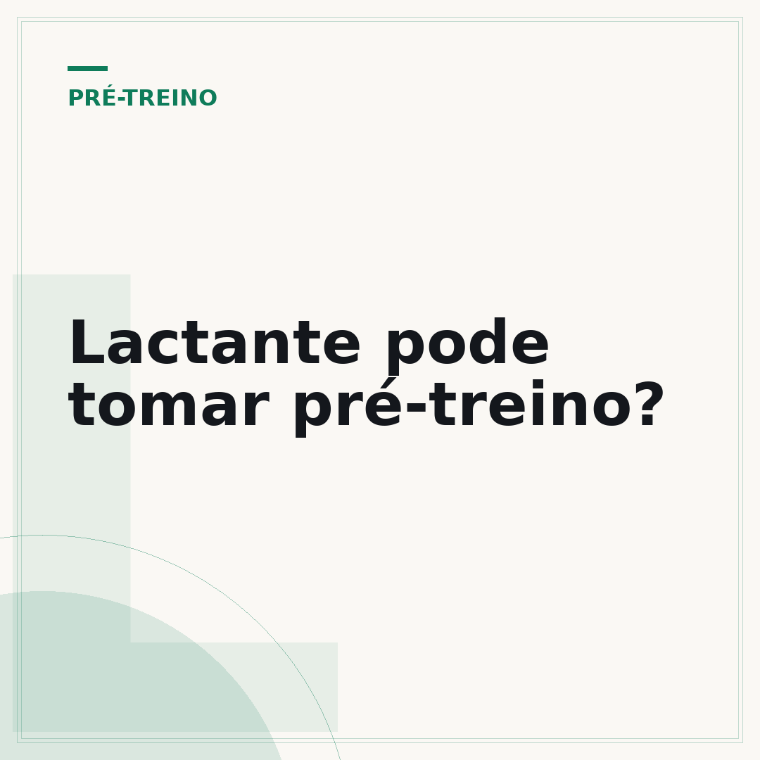 Lactante pode tomar pré-treino?