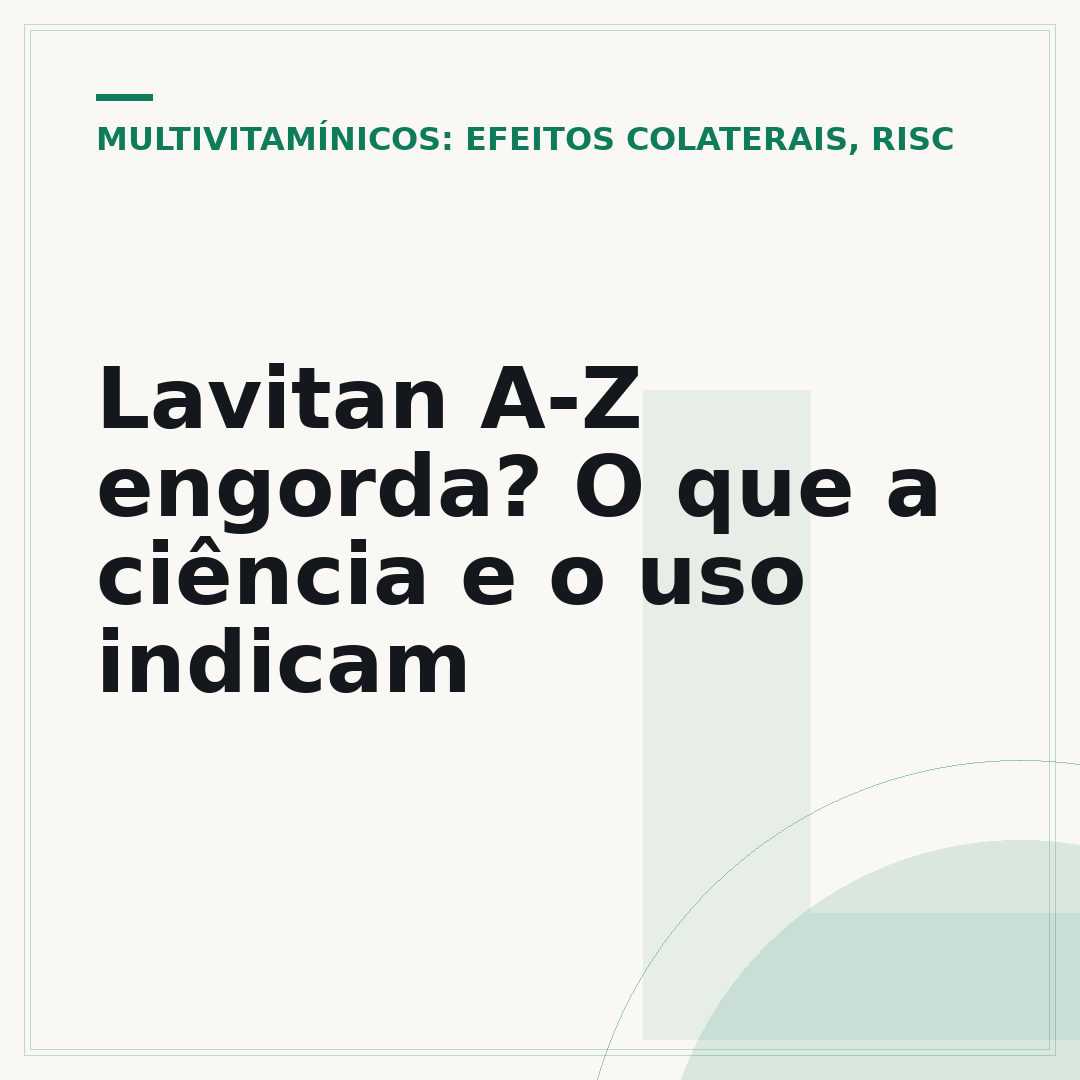 Lavitan A-Z engorda? O que a ciência e o uso indicam
