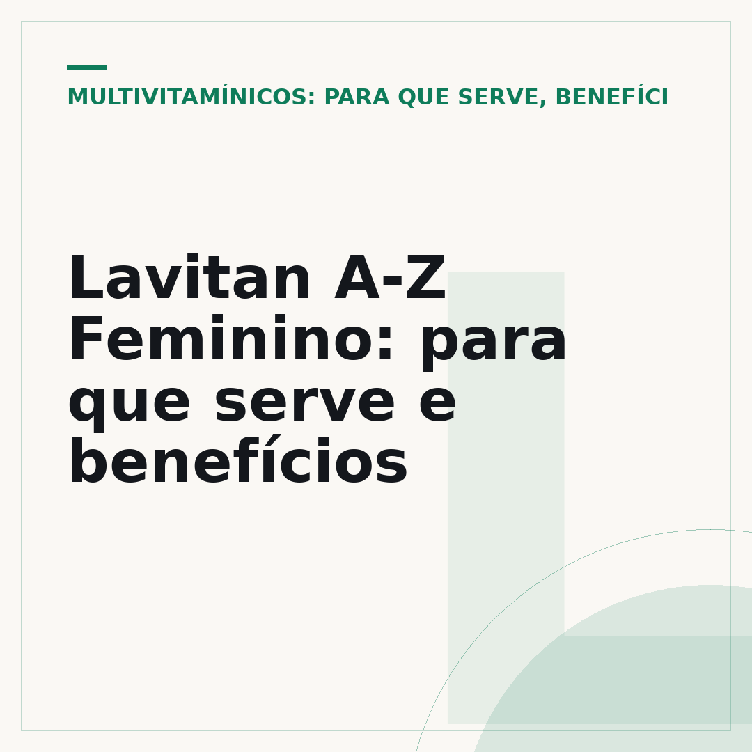Lavitan A-Z Feminino: para que serve e benefícios