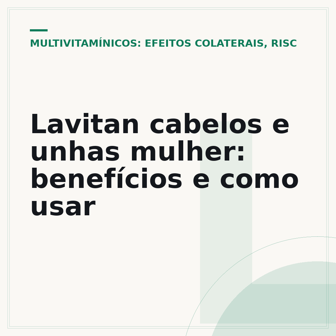Lavitan cabelos e unhas mulher: benefícios e como usar
