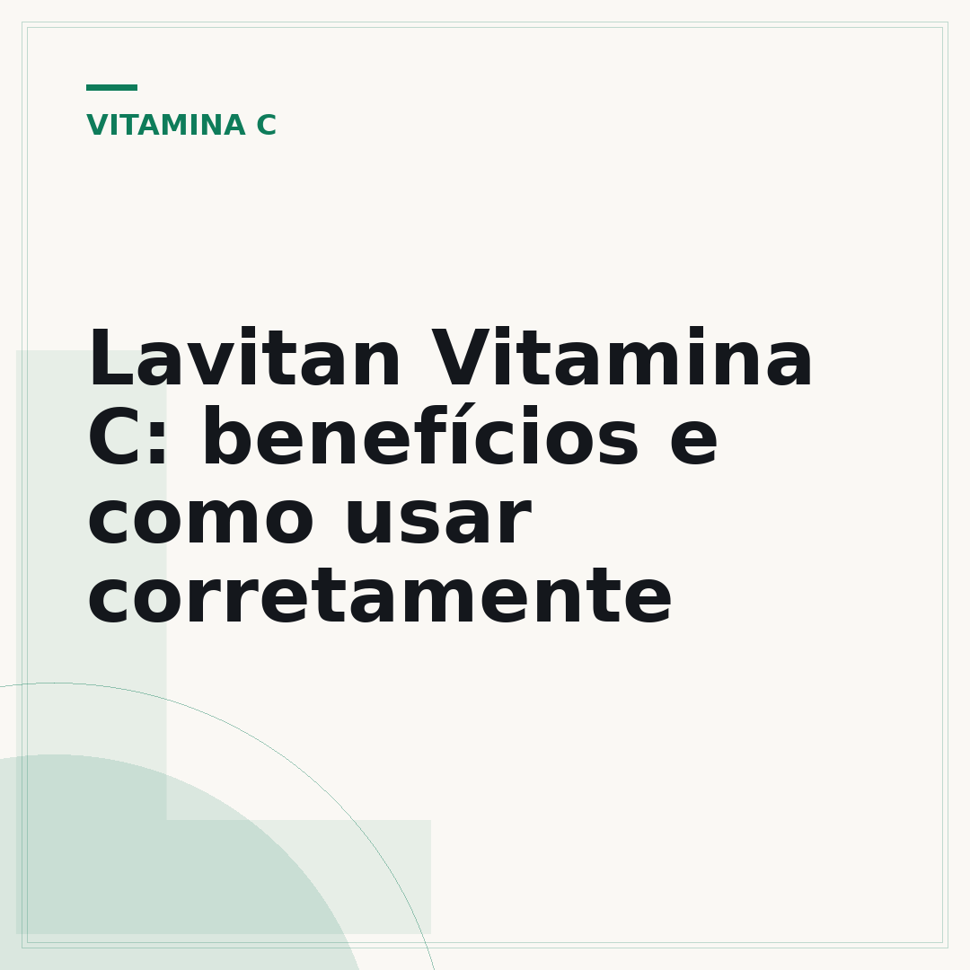 Lavitan Vitamina C: benefícios e como usar corretamente