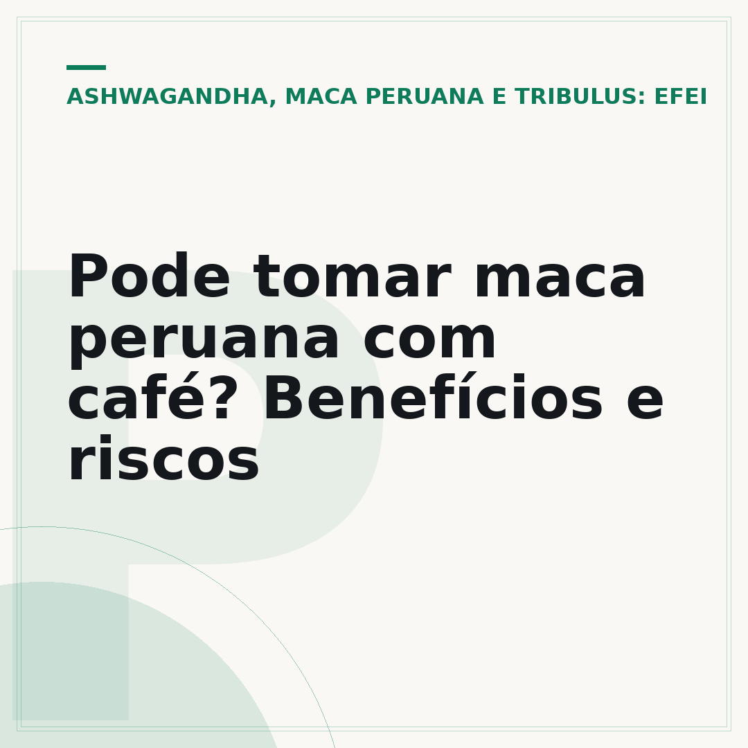 Pode tomar maca peruana com café? Benefícios e riscos