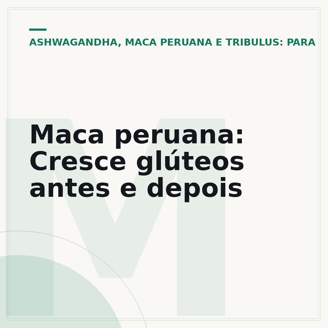 Maca peruana: Cresce glúteos antes e depois