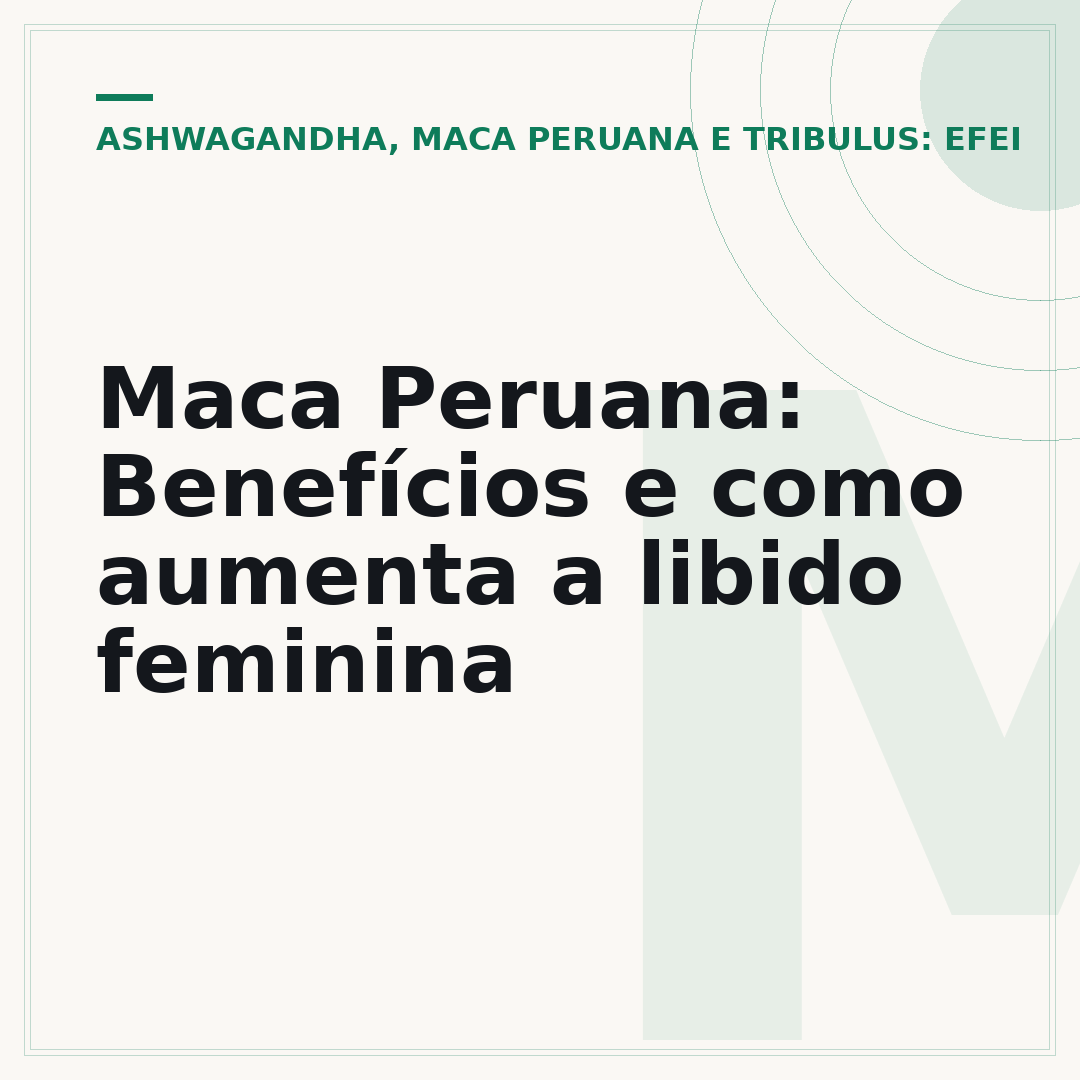 Maca Peruana: Benefícios e como aumenta a libido feminina