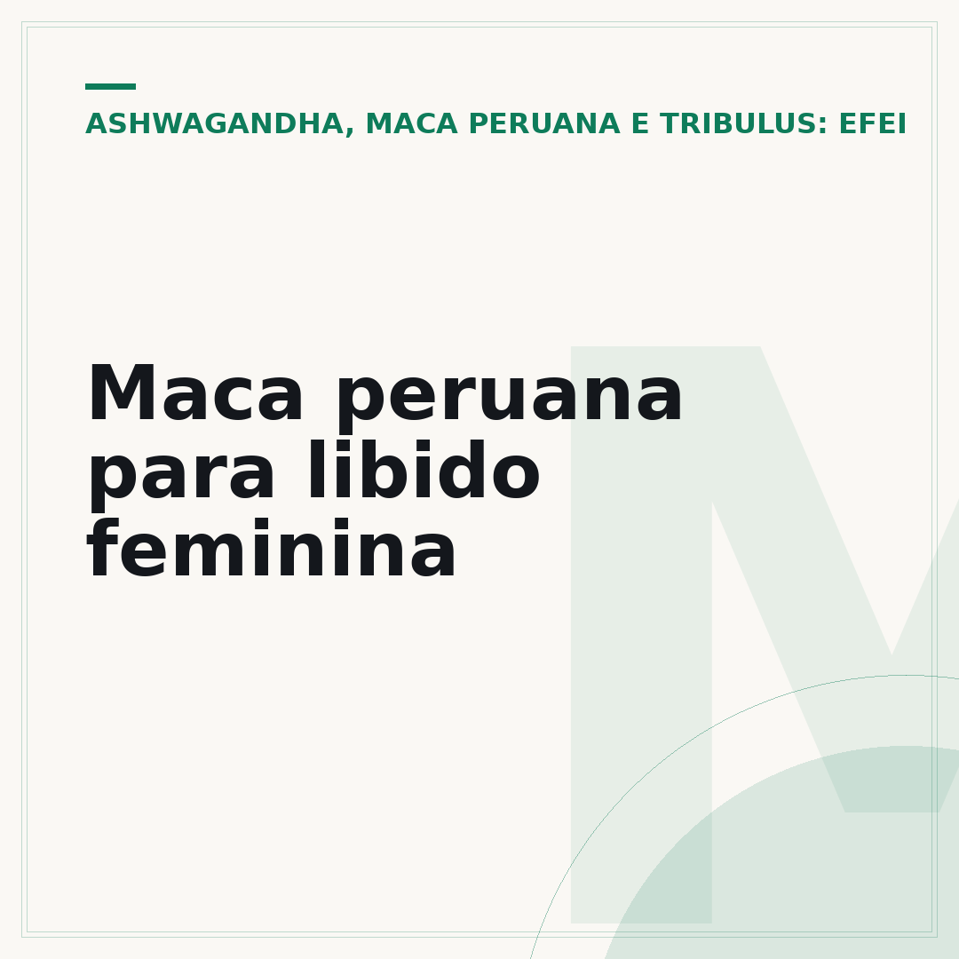 Maca peruana para libido feminina
