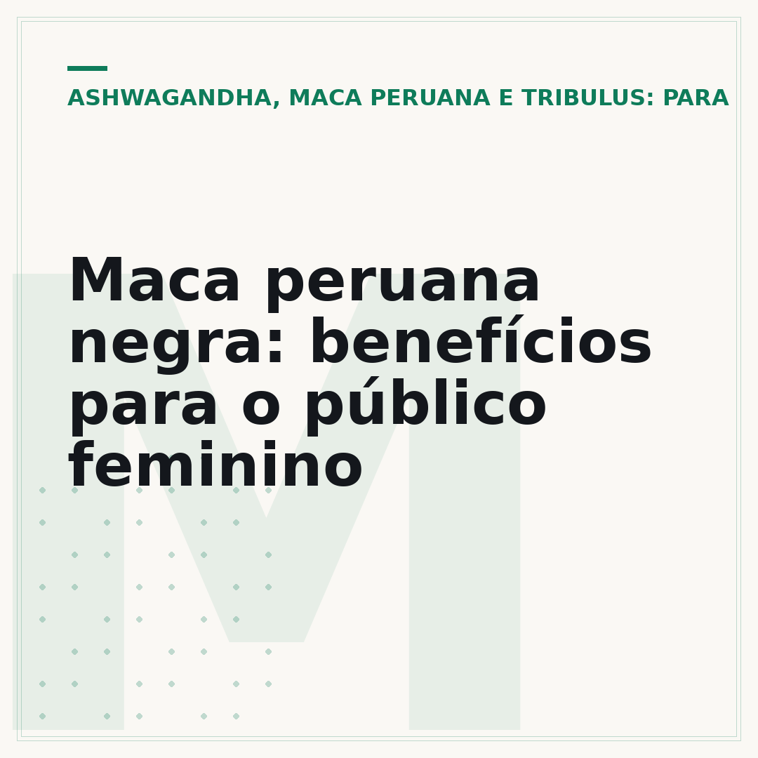 Maca peruana negra: benefícios para o público feminino