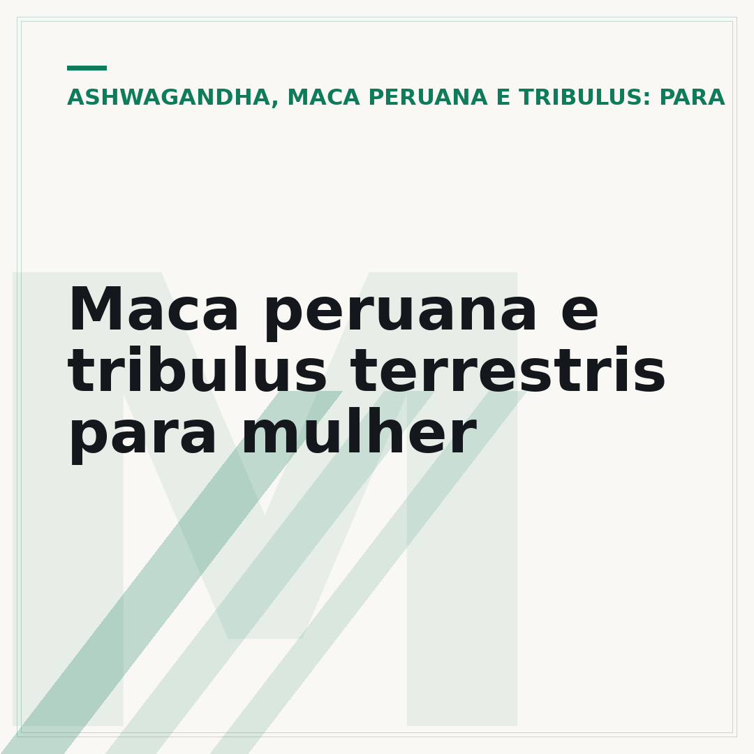 Maca peruana e tribulus terrestris para mulher