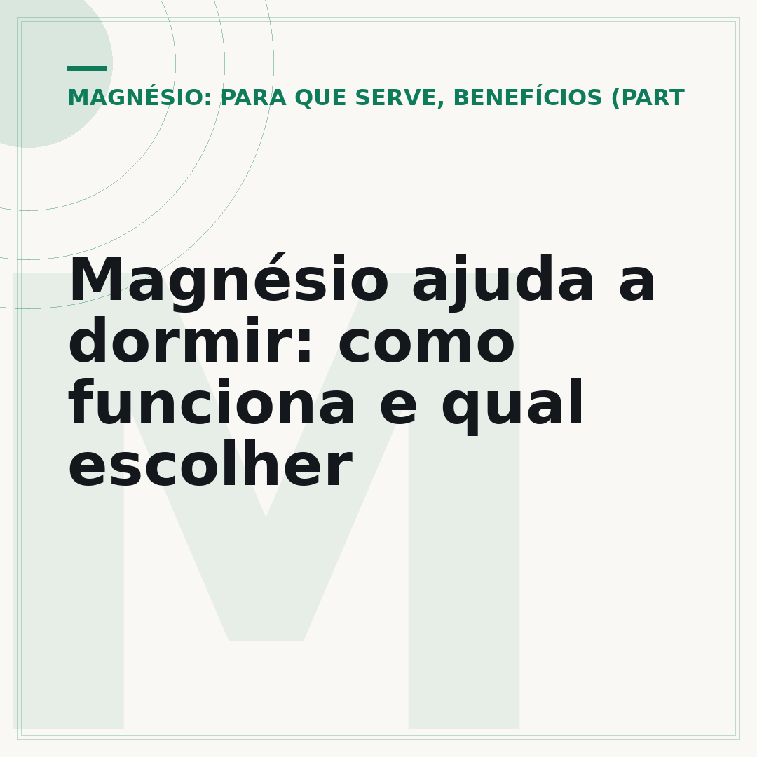 Magnésio ajuda a dormir: como funciona e qual escolher