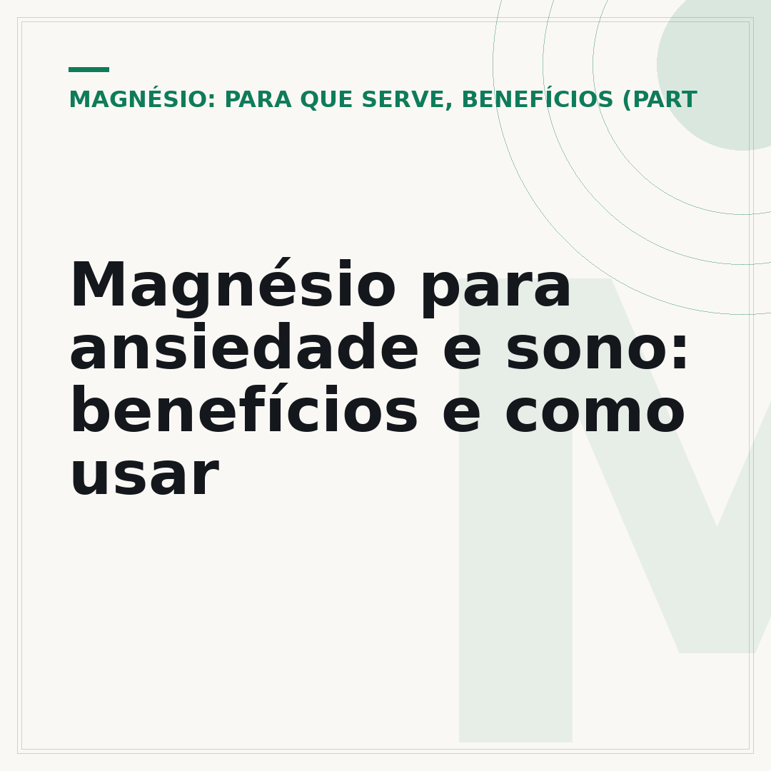 Magnésio para ansiedade e sono: benefícios e como usar