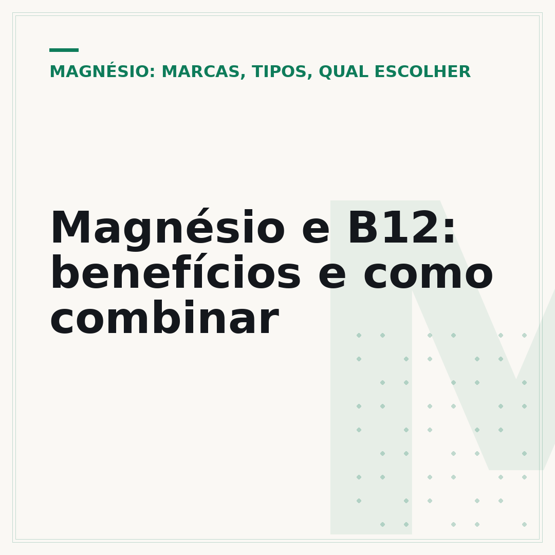 Magnésio e B12: benefícios e como combinar