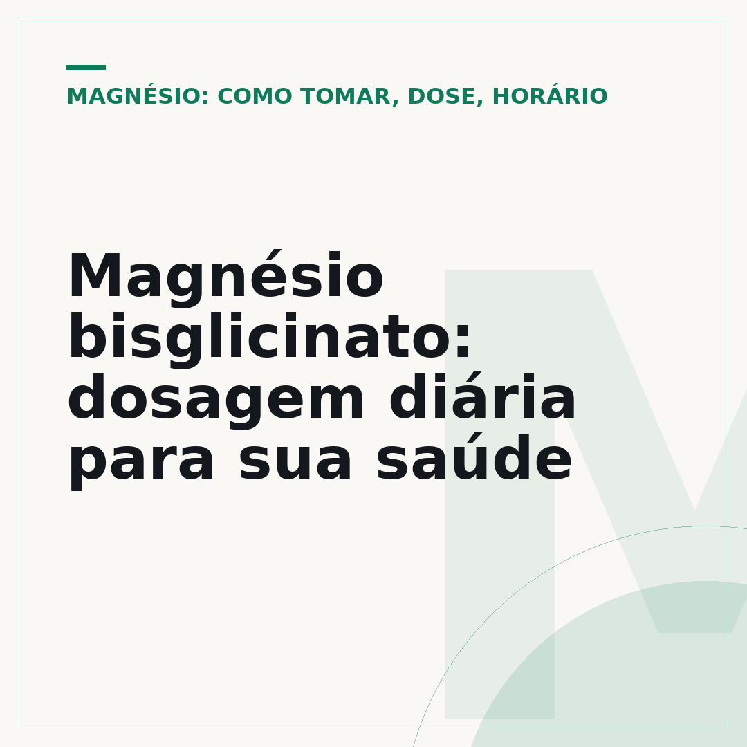 Magnésio bisglicinato: dosagem diária para sua saúde