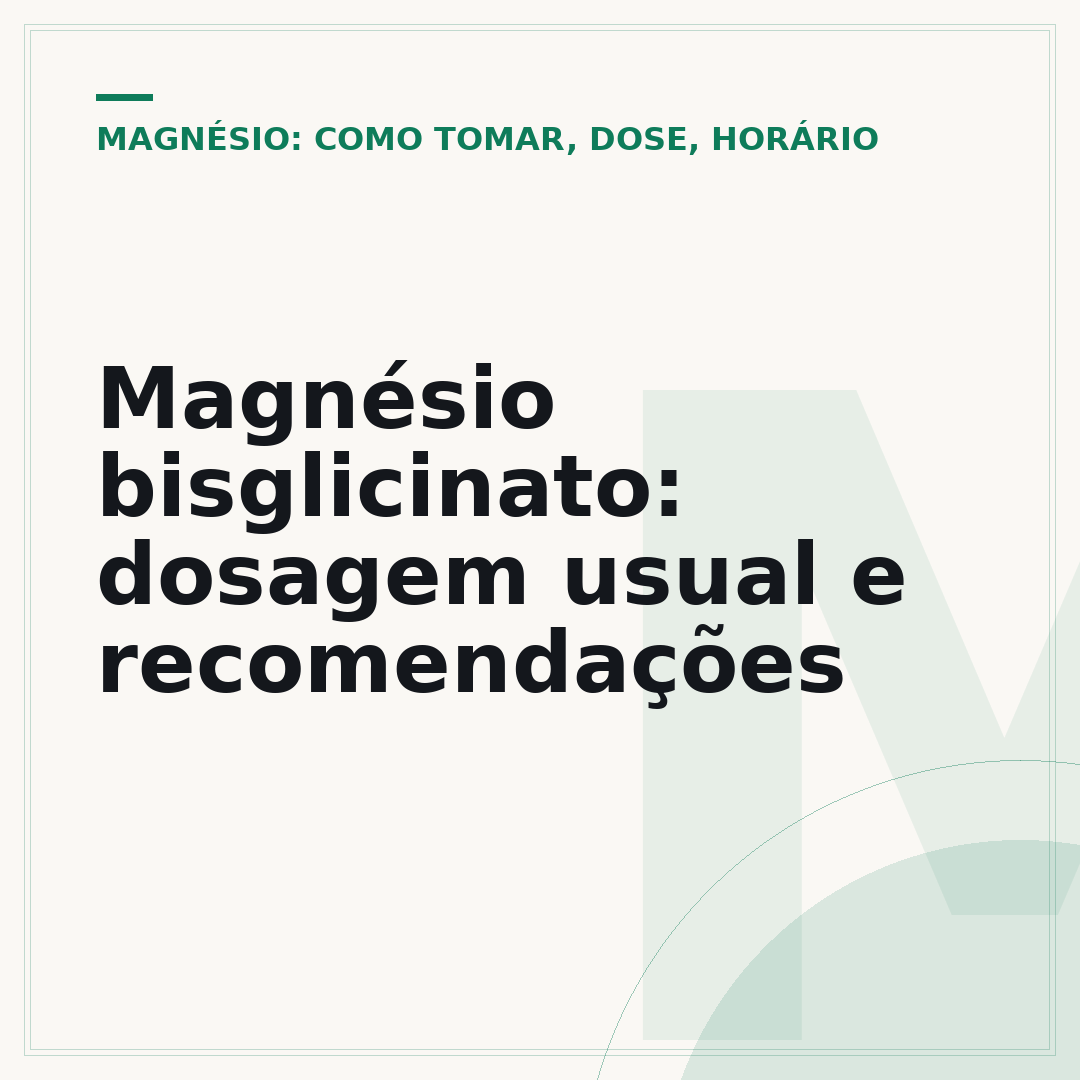 Magnésio bisglicinato: dosagem usual e recomendações