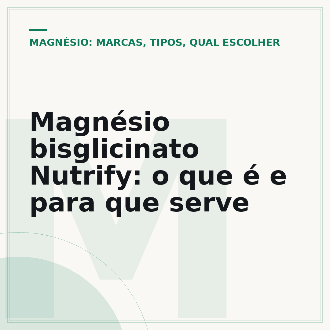 Magnésio bisglicinato Nutrify: o que é e para que serve