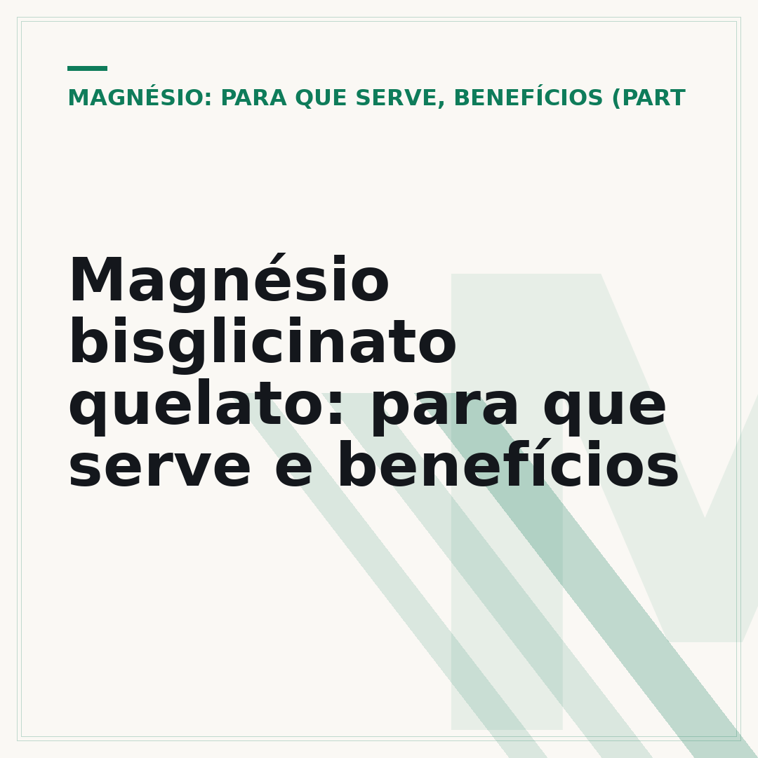 Magnésio bisglicinato quelato: para que serve e benefícios