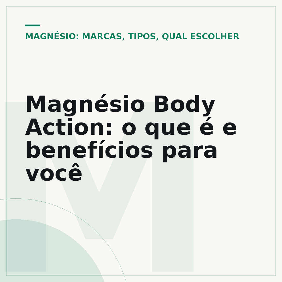Magnésio Body Action: o que é e benefícios para você