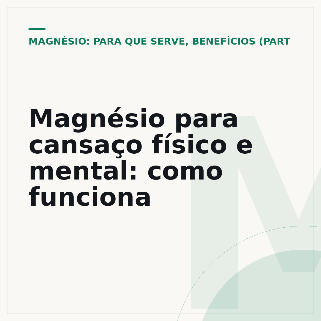 Magnésio para cansaço físico e mental: como funciona