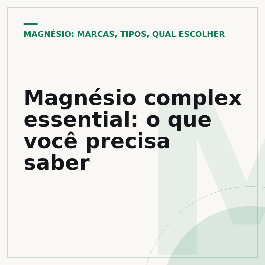 Magnésio complex essential: o que você precisa saber