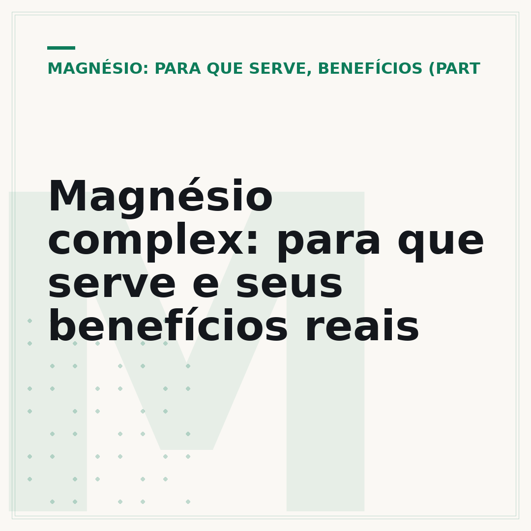 Magnésio complex: para que serve e seus benefícios reais