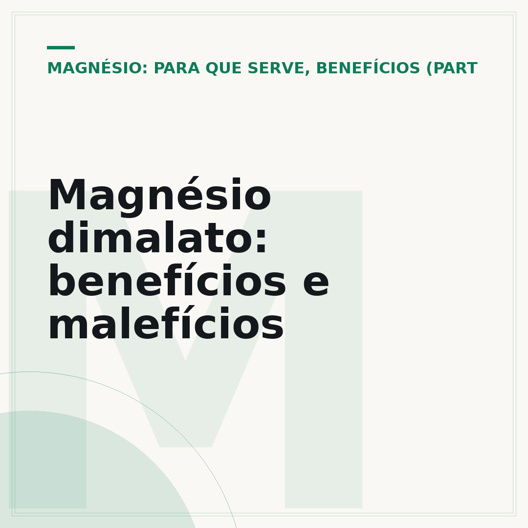 Magnésio dimalato: benefícios e malefícios