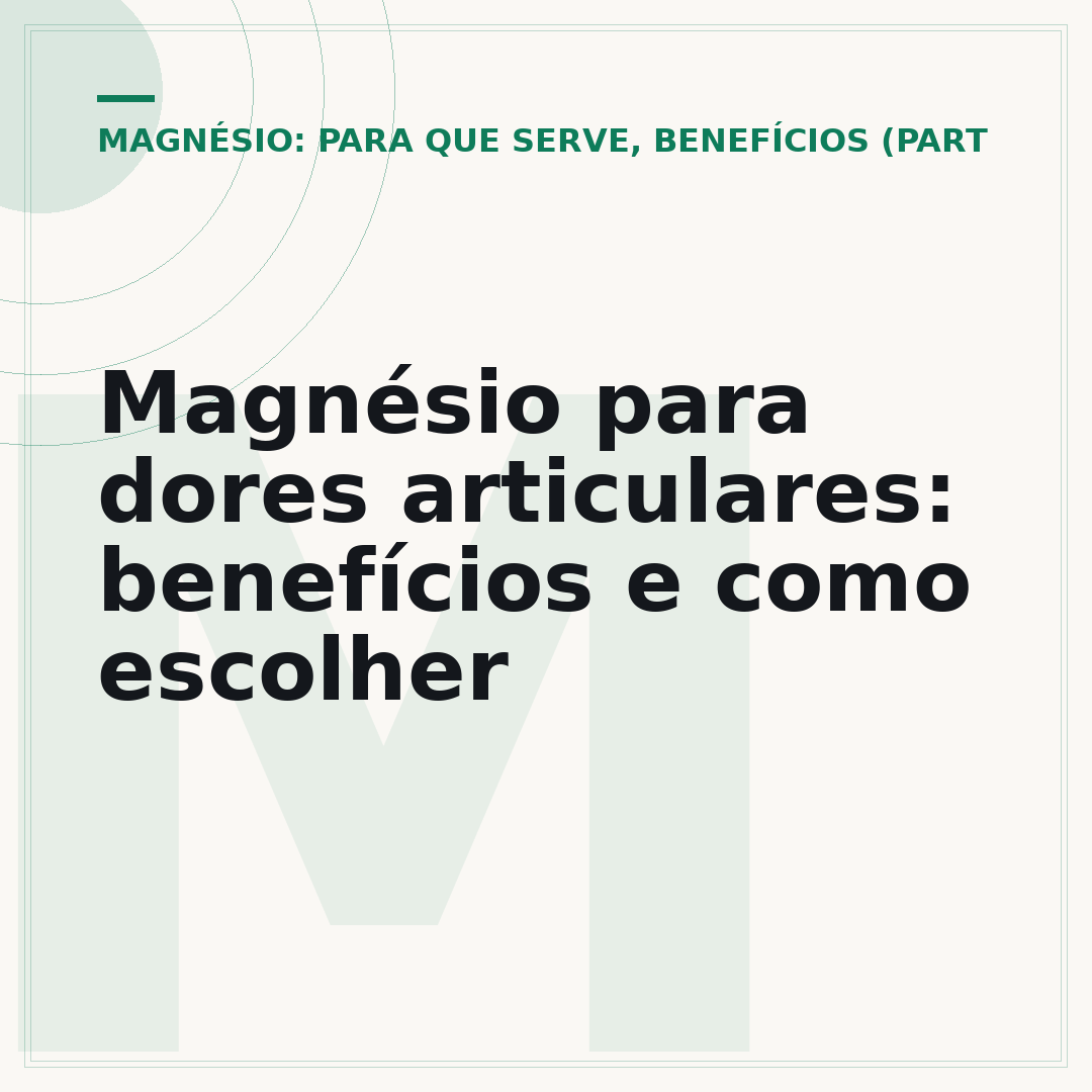 Magnésio para dores articulares: benefícios e como escolher