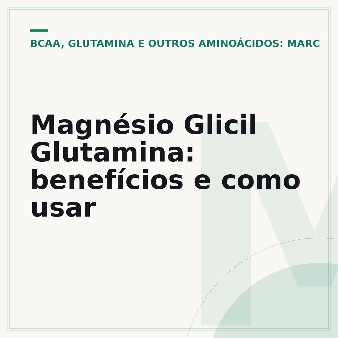 Magnésio Glicil Glutamina: benefícios e como usar