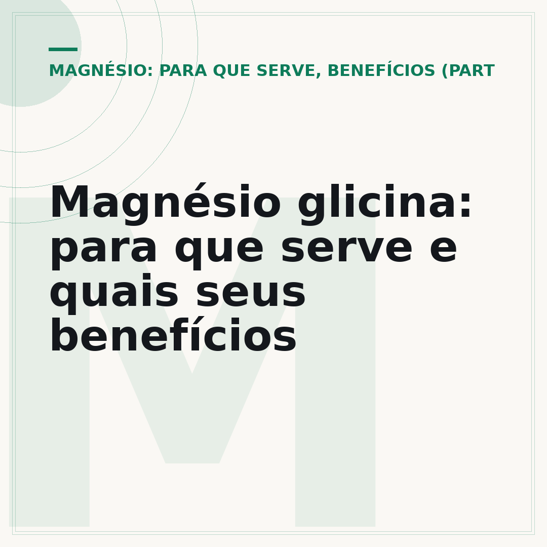Magnésio glicina: para que serve e quais seus benefícios