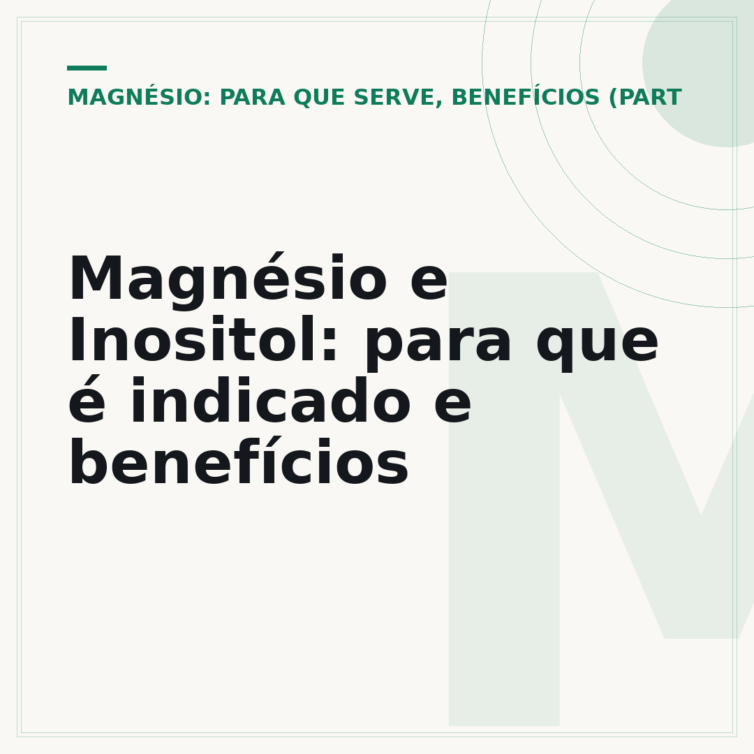 Magnésio e Inositol: para que é indicado e benefícios