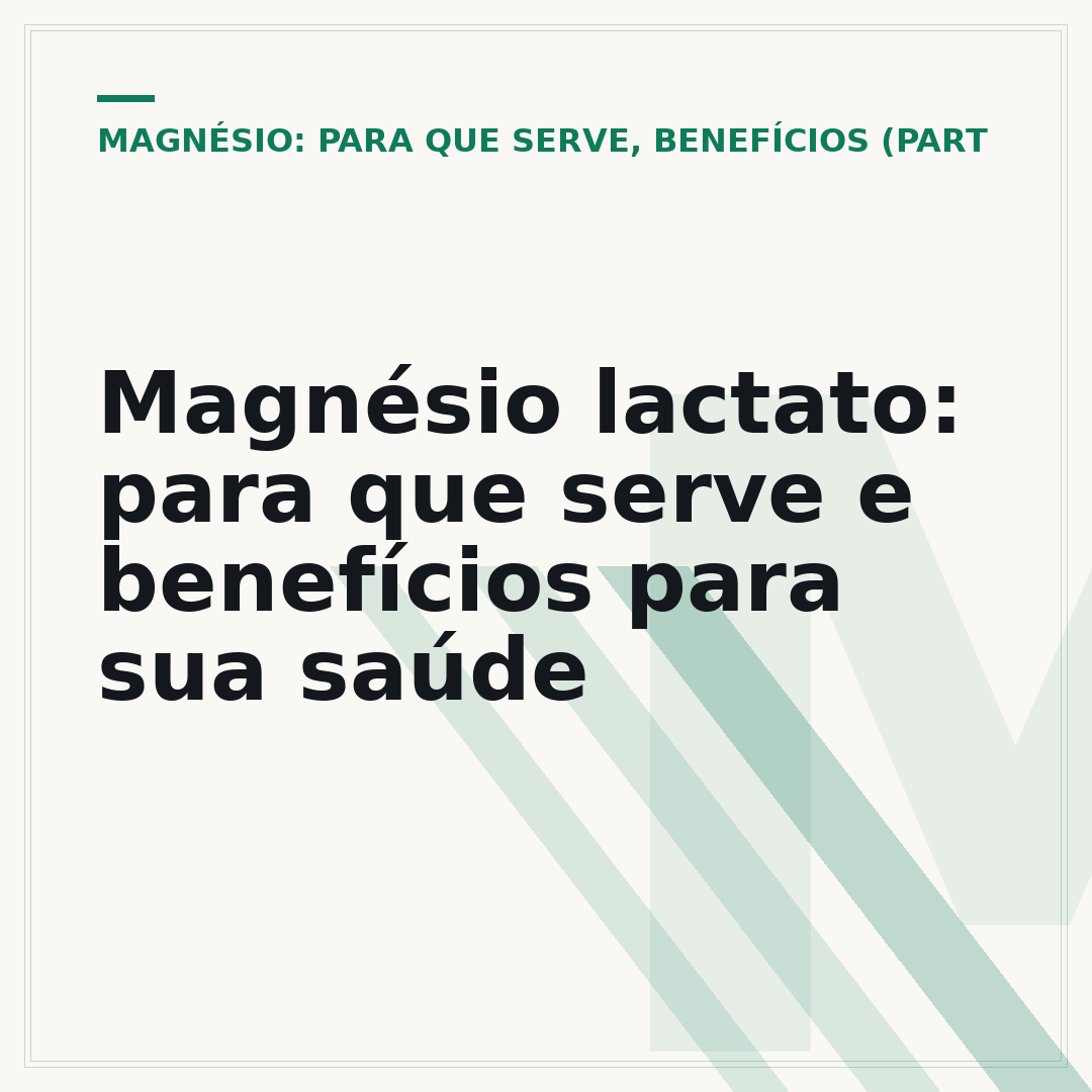 Magnésio lactato: para que serve e benefícios para sua saúde