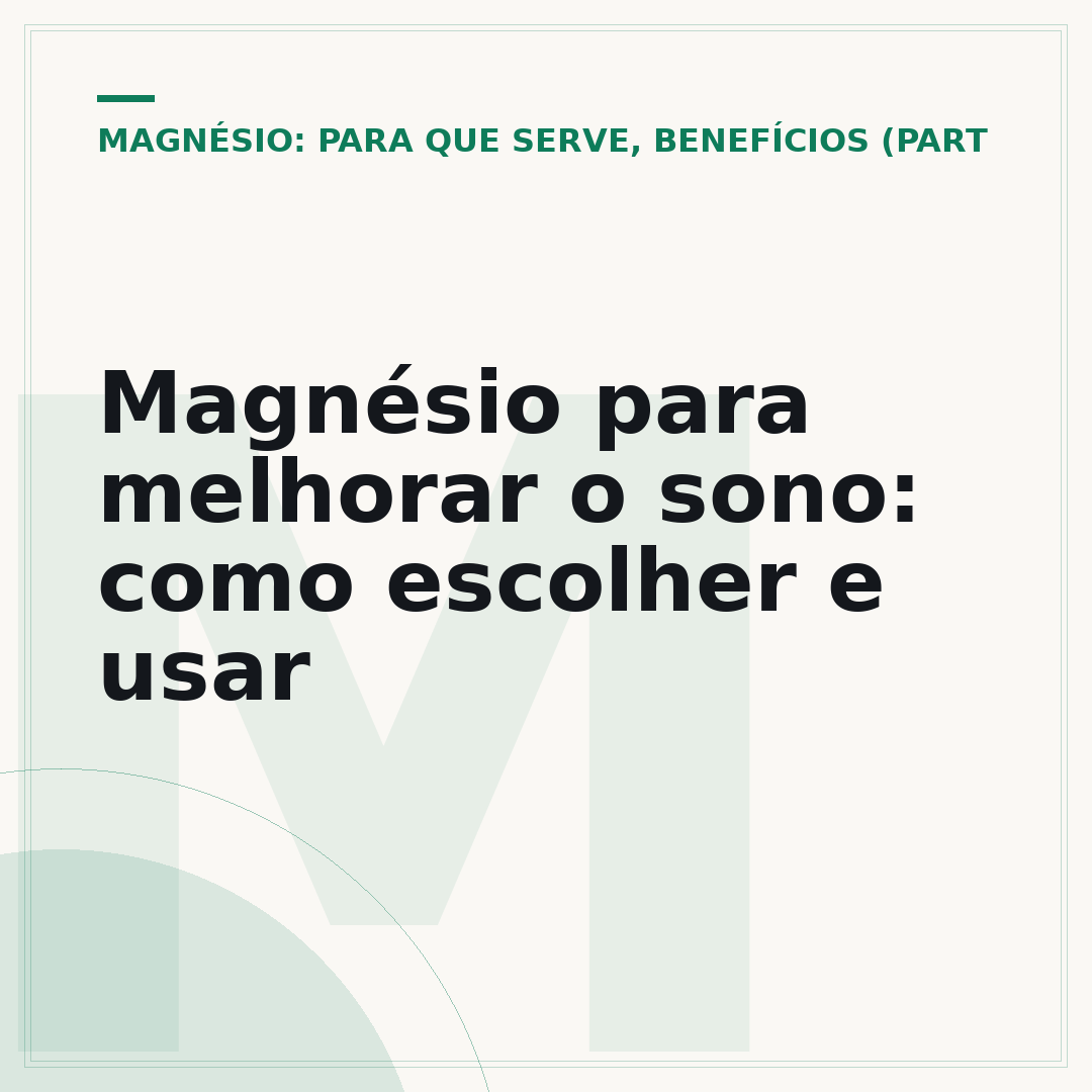 Magnésio para melhorar o sono: como escolher e usar