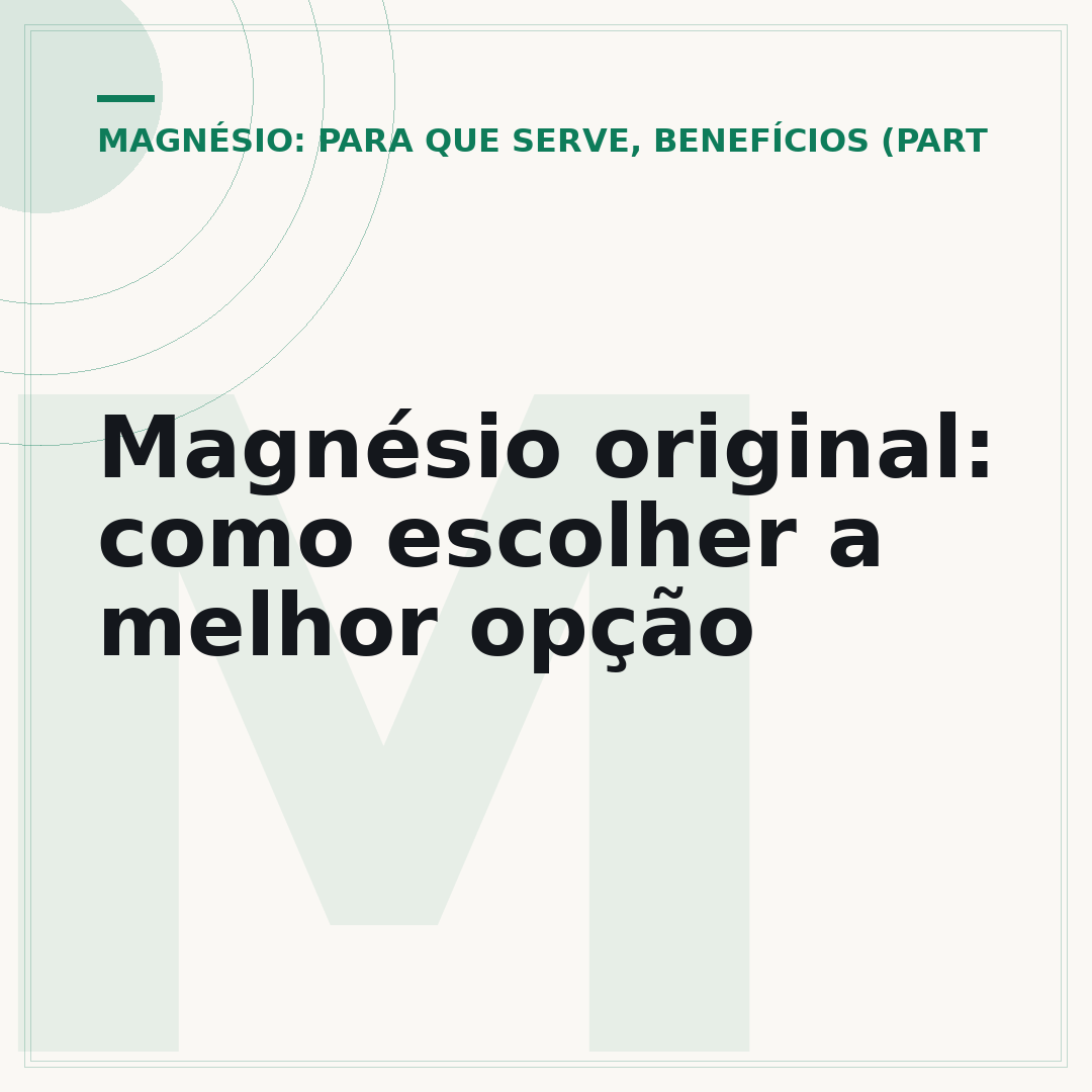 Magnésio original: como escolher a melhor opção