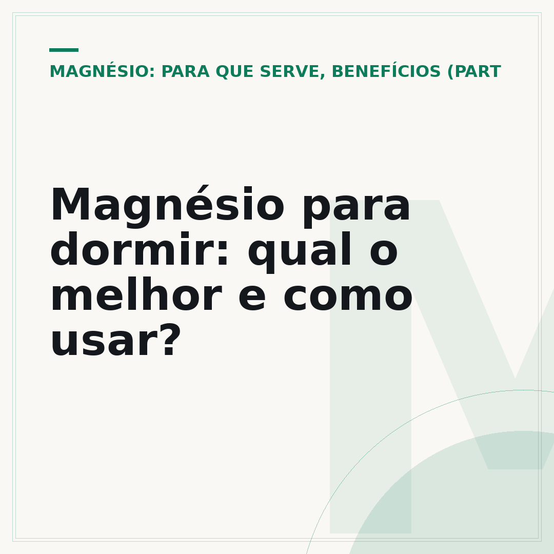 Magnésio para dormir: qual o melhor e como usar?