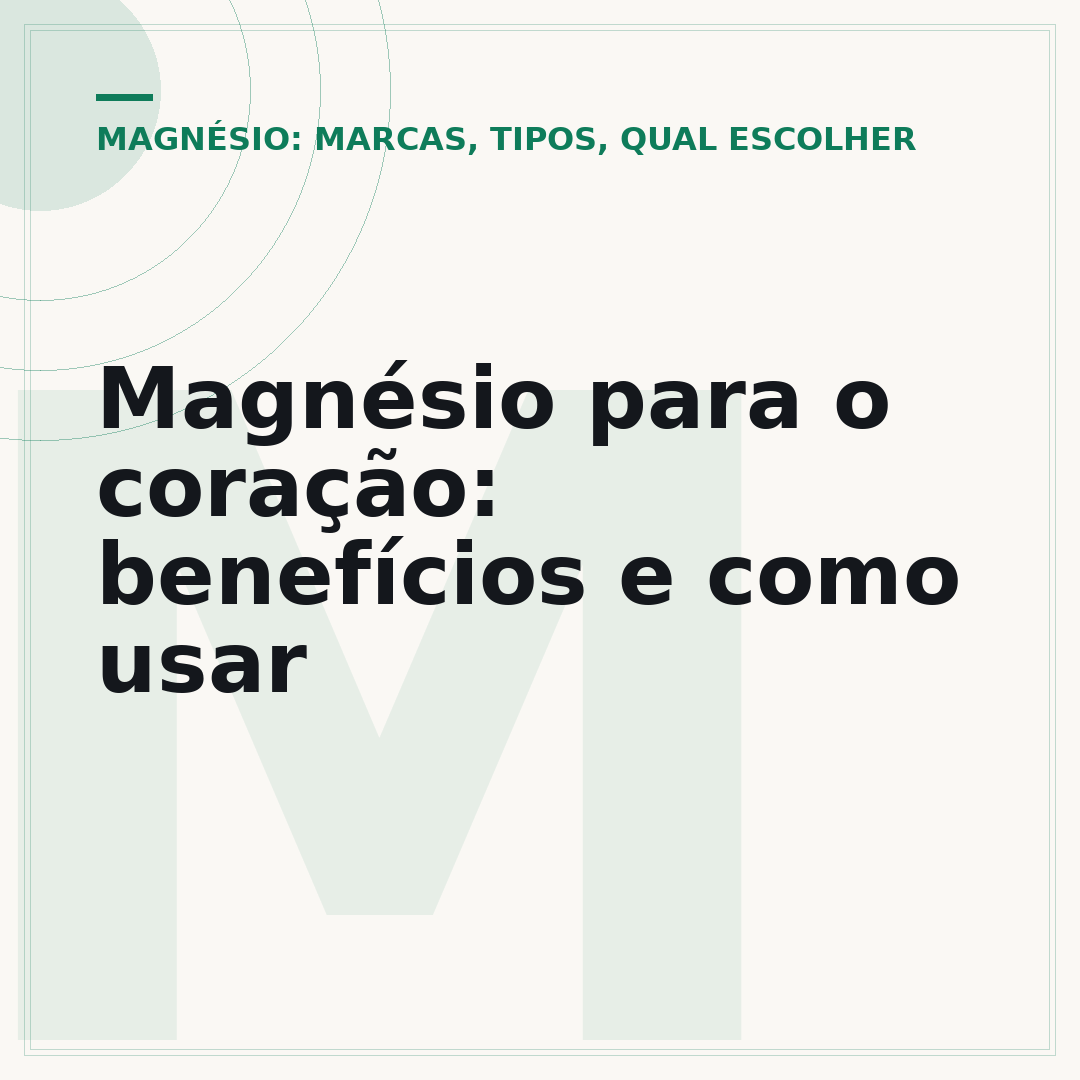 Magnésio para o coração: benefícios e como usar