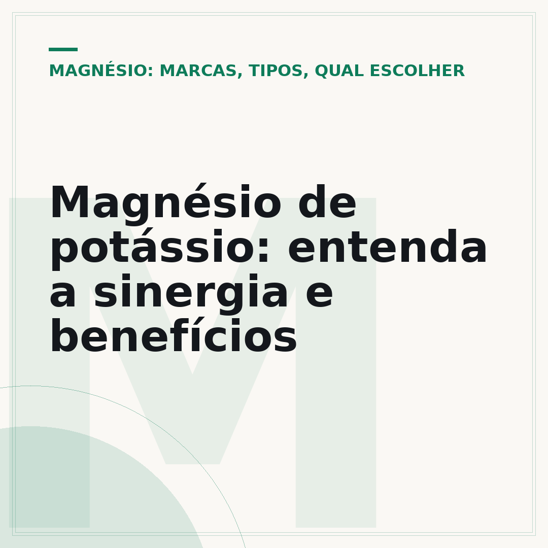 Magnésio de potássio: entenda a sinergia e benefícios