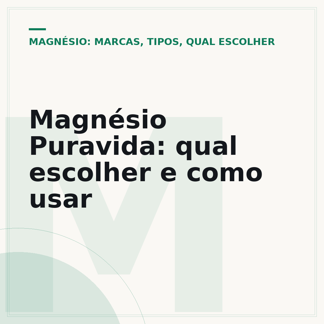 Magnésio Puravida: qual escolher e como usar