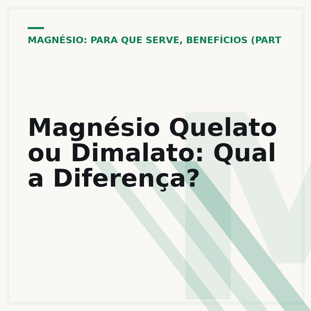 Magnésio Quelato ou Dimalato: Qual a Diferença?
