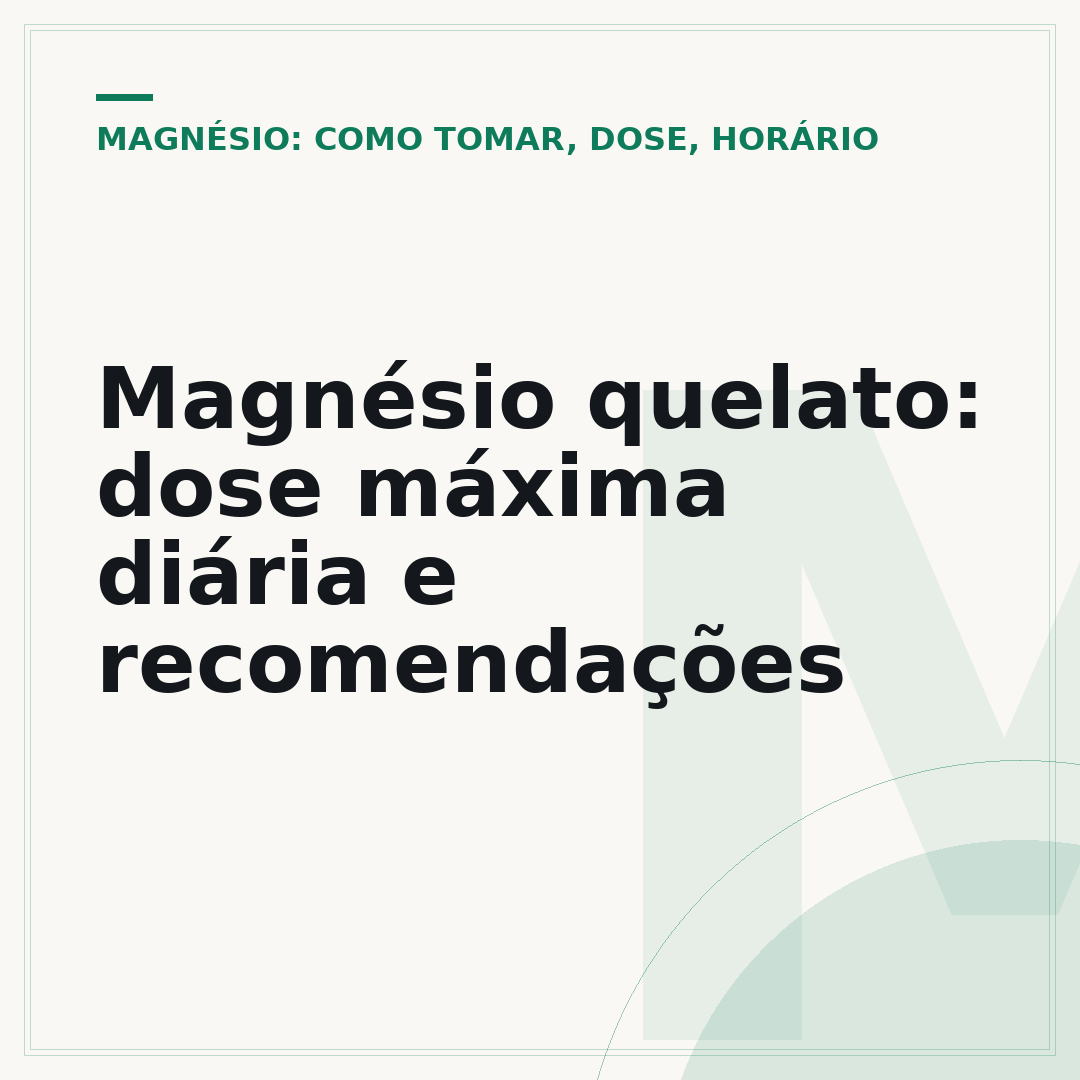 Magnésio quelato: dose máxima diária e recomendações