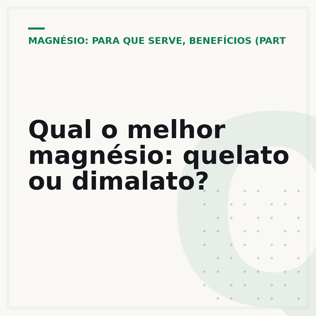 Qual o melhor magnésio: quelato ou dimalato?