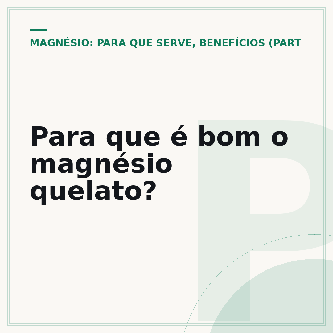 Para que é bom o magnésio quelato?