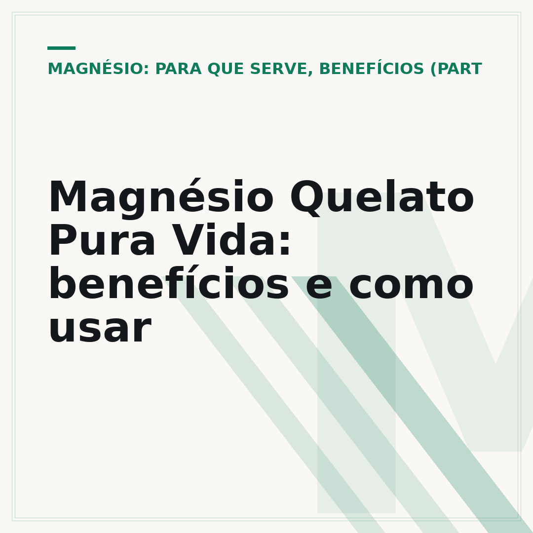 Magnésio Quelato Pura Vida: benefícios e como usar