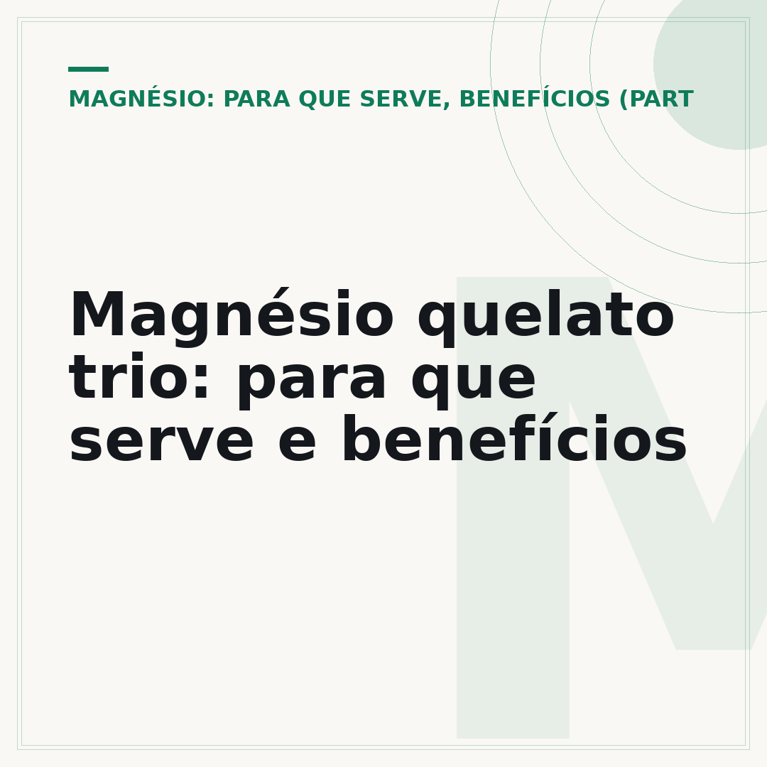 Magnésio quelato trio: para que serve e benefícios