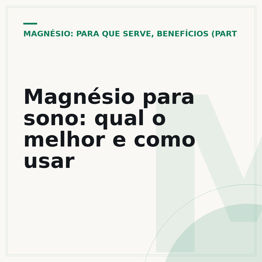Magnésio para sono: qual o melhor e como usar