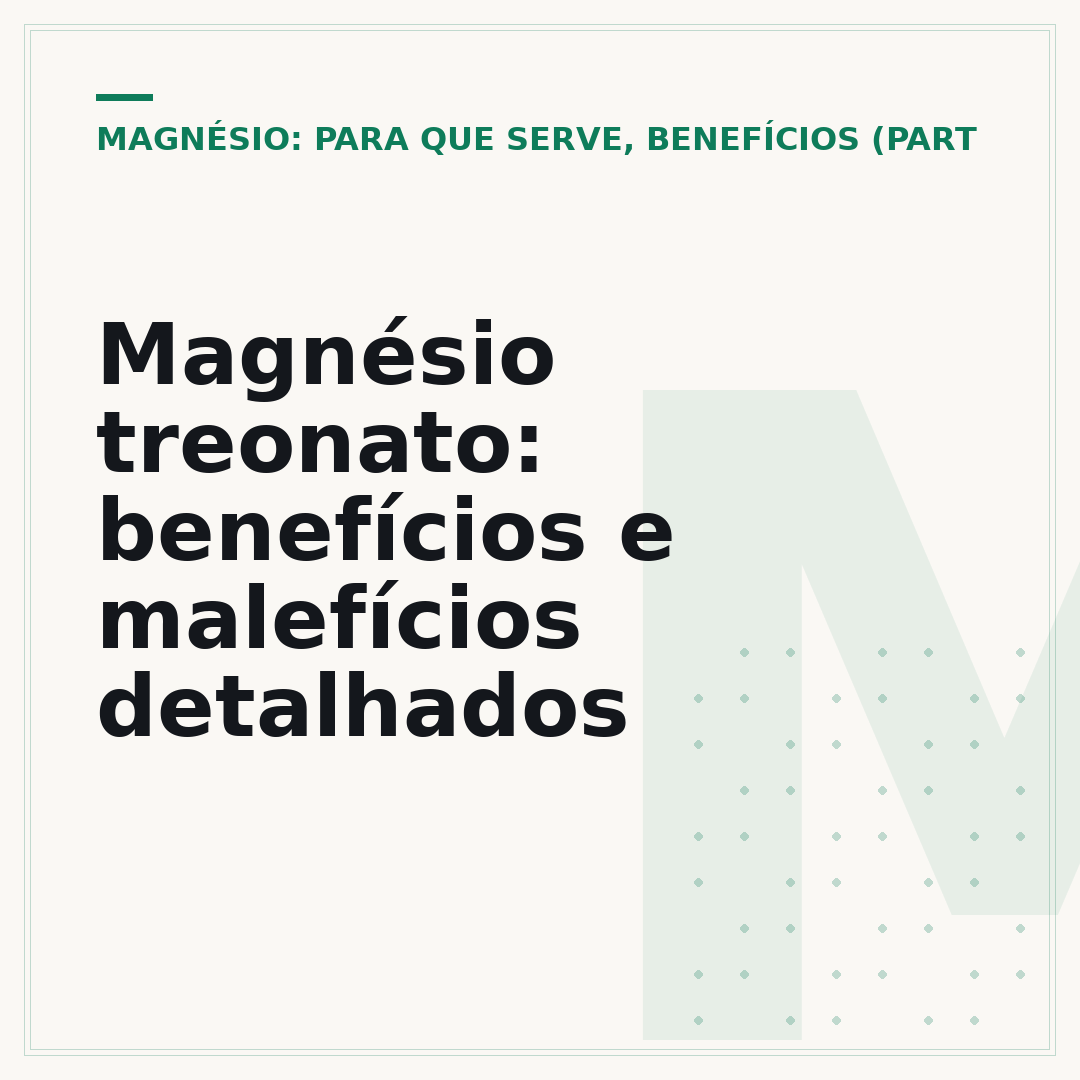 Magnésio treonato: benefícios e malefícios detalhados