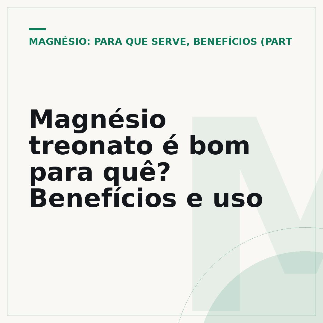 Magnésio treonato é bom para quê? Benefícios e uso