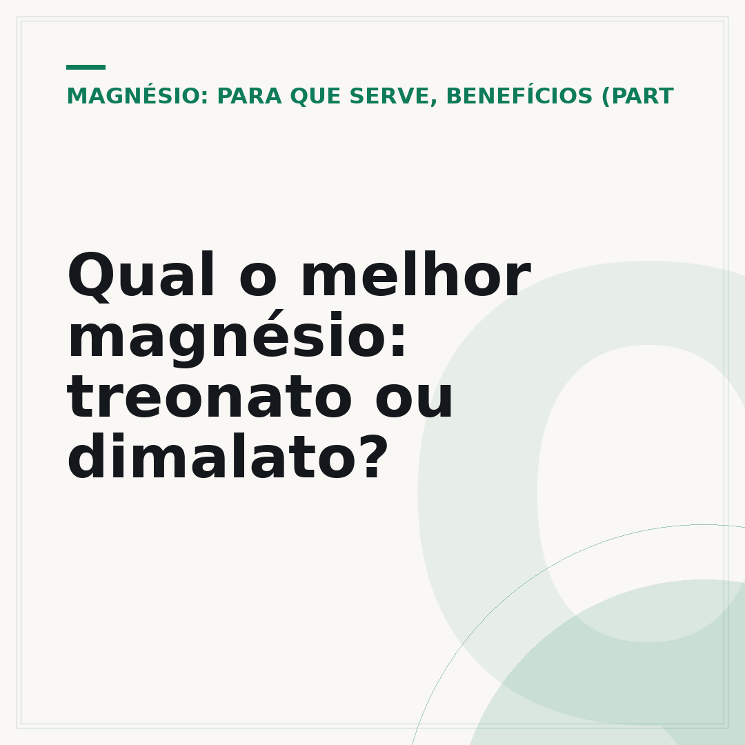 Qual o melhor magnésio: treonato ou dimalato?
