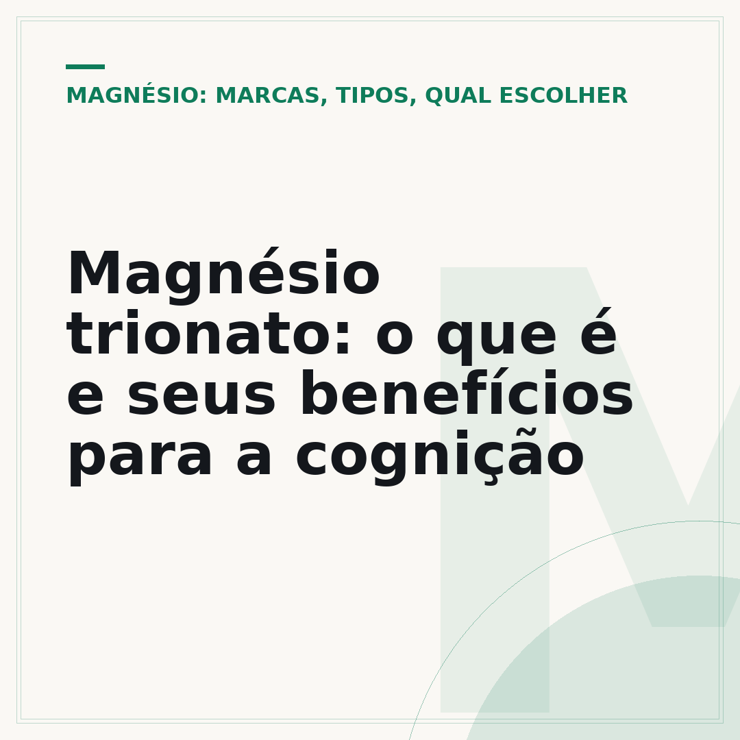 Magnésio trionato: o que é e seus benefícios para a cognição